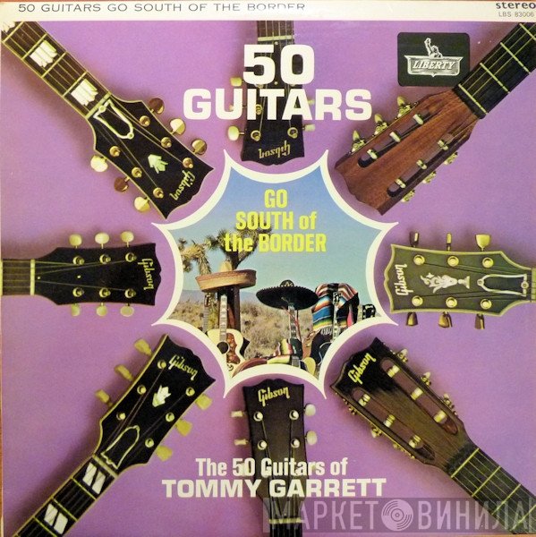 The 50 Guitars Of Tommy Garrett - 50 Guitars Go South Of The Border