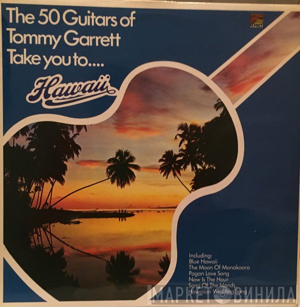 The 50 Guitars Of Tommy Garrett - The 50 Guitars Of Tommy Garrett Take You To... Hawaii