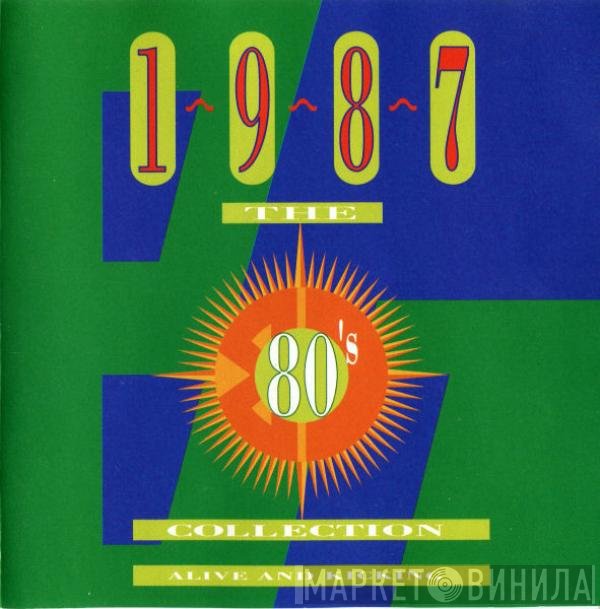  - The 80's Collection 1987 Alive And Kicking
