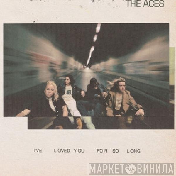 The Aces  - I've Loved You For So Long
