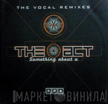 The Act - Something About U (The Vocal Remixes)