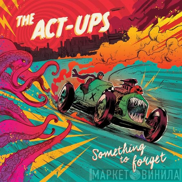 The Act-Ups - Something To Forget