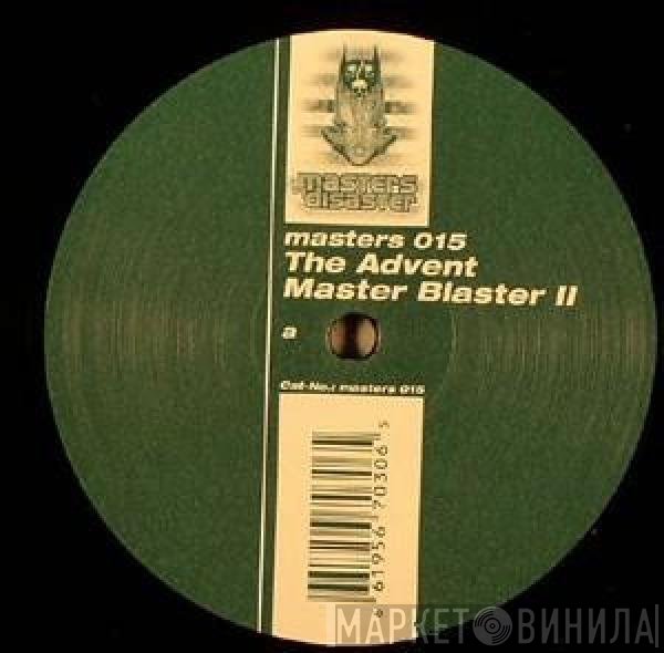 The Advent  - Master Blaster II