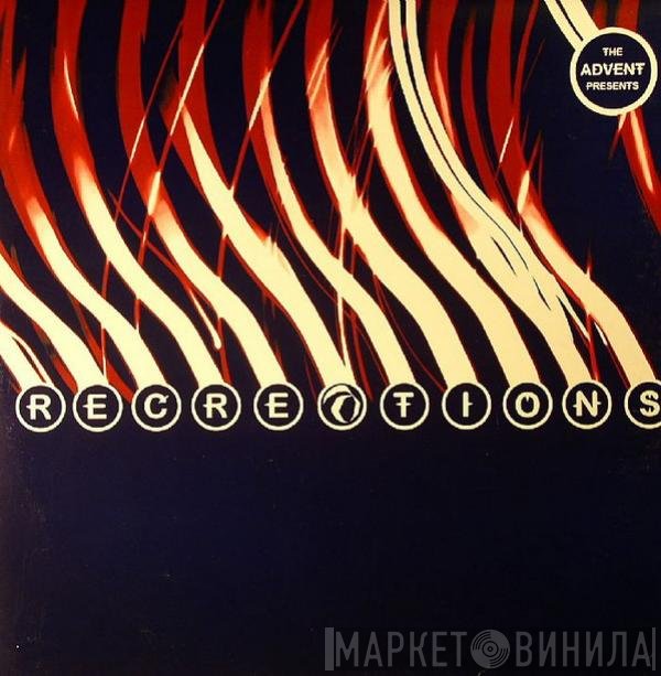 The Advent  - Recreations