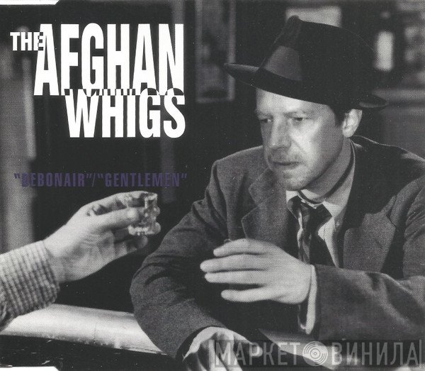 The Afghan Whigs - Debonair / Gentlemen