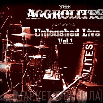 The Aggrolites - Unleashed Live Vol. 1