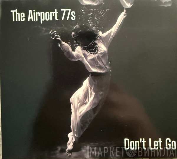 The Airport 77s - Don't Let Go