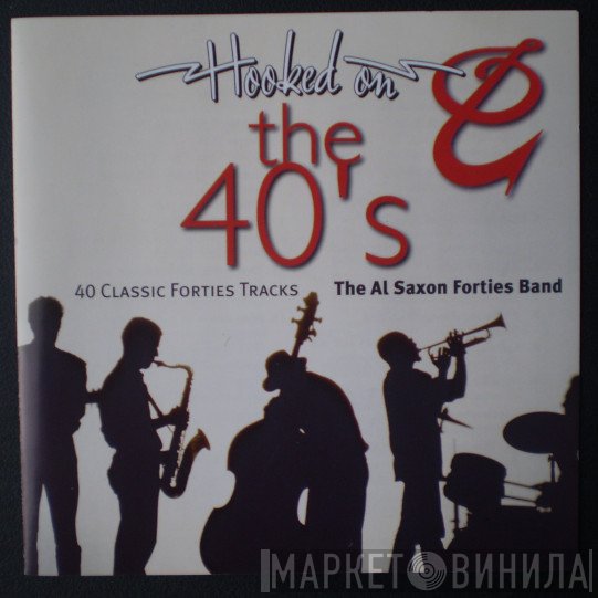 The Al Saxon Forties Band - Hooked On The  40's
