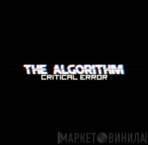 The Algorithm  - Critical​.​Error