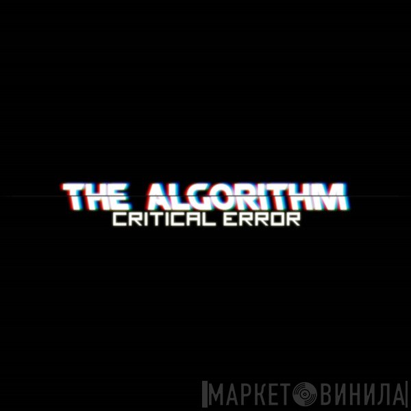 The Algorithm  - Critical​.​Error