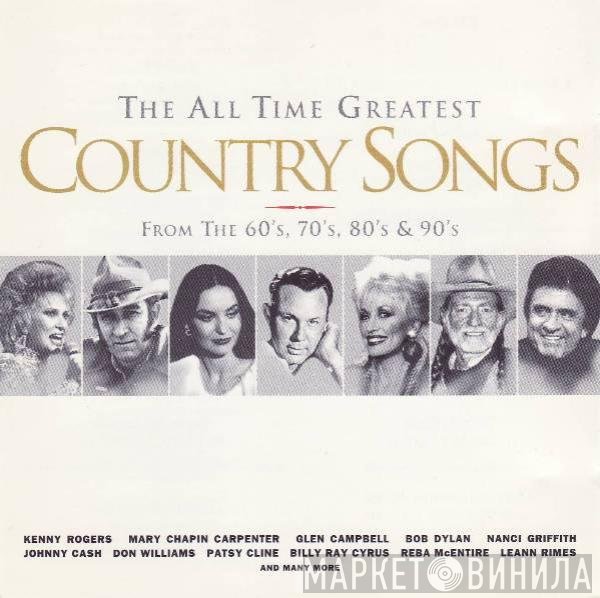  - The All Time Greatest Country Songs From The 60's, 70's, 80's & 90's
