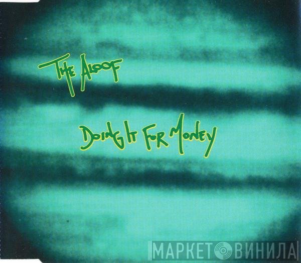 The Aloof - Doing It For Money