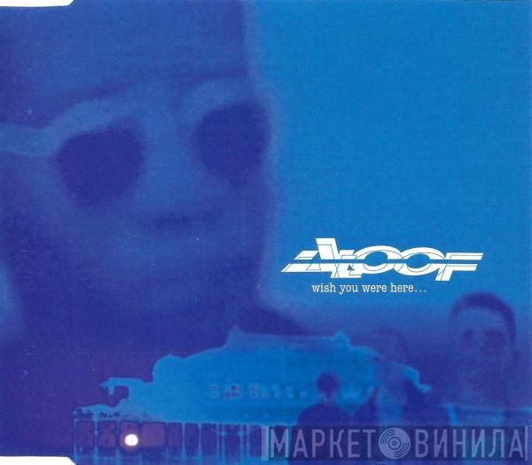 The Aloof - Wish You Were Here...