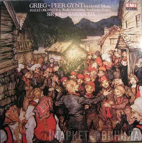 The Ambrosian Singers, Edvard Grieg, Hallé Orchestra, Sir John Barbirolli, Sheila Armstrong - Peer Gynt