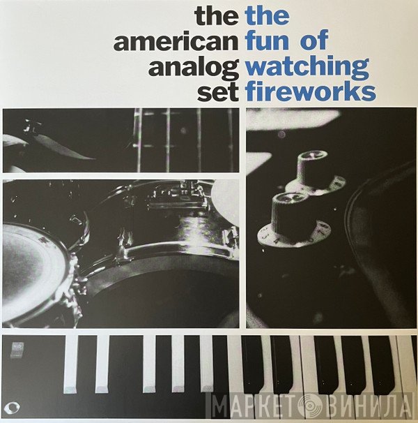 The American Analog Set - The Fun Of Watching Fireworks
