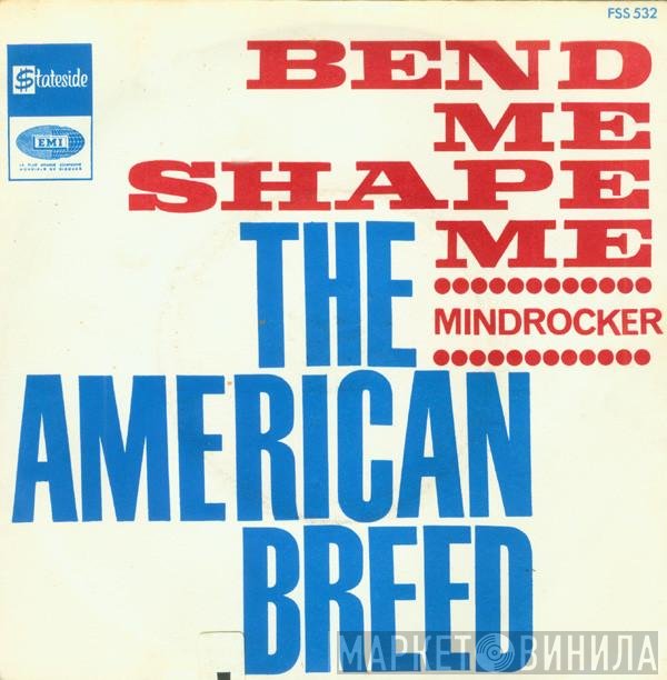 The American Breed  - Bend Me Shape Me