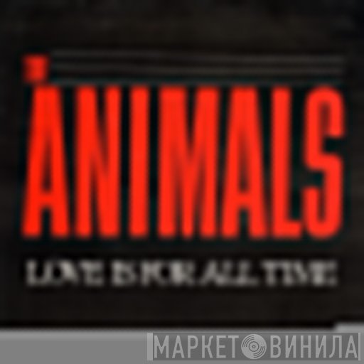 The Animals  - Love Is For All Time