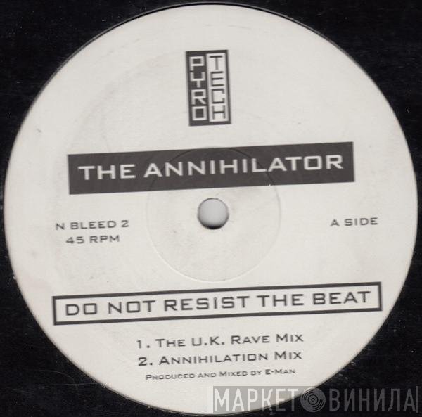 The Annihilator  - Do Not Resist The Beat