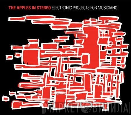 The Apples In Stereo  - Electronic Projects For Musicians