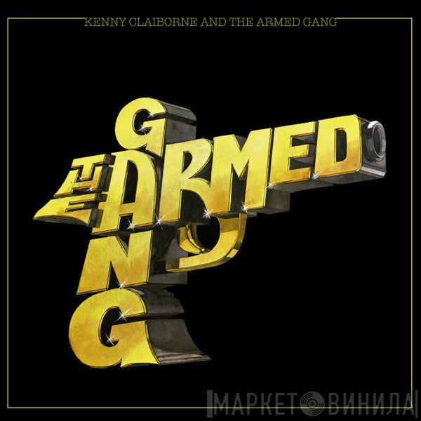 The Armed Gang, Kenny Claiborne - The Armed Gang