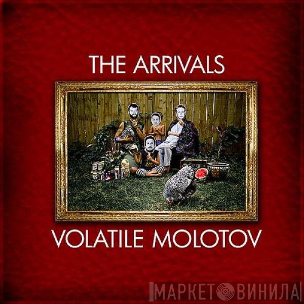 The Arrivals - Volatile Molotov