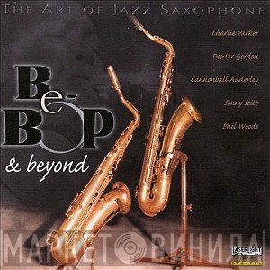  - The Art Of Jazz Saxophone: Be-bop & Beyond Vol. 2