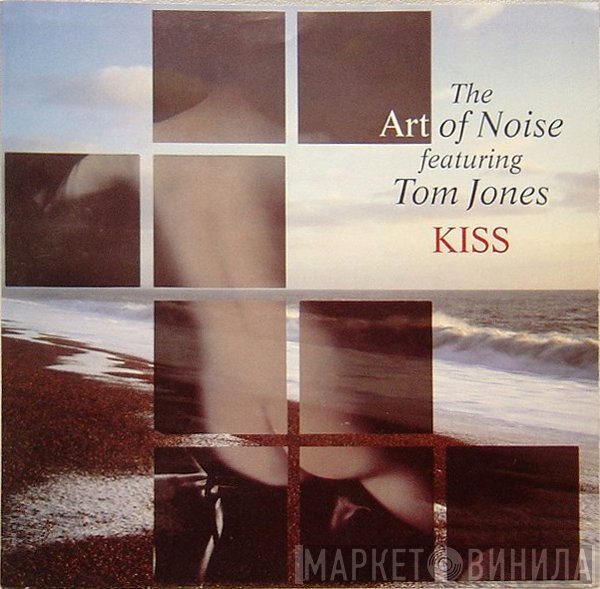 The Art Of Noise Featuring Tom Jones  - Kiss