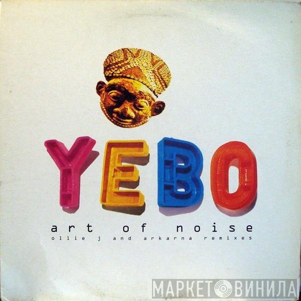 The Art Of Noise - Yebo (Ollie J And Arkarna Remixes)