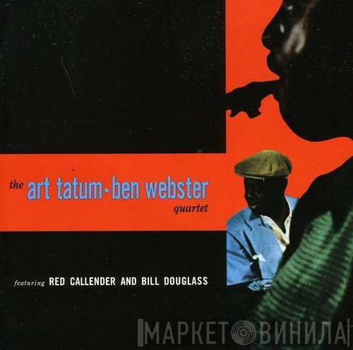 The Art Tatum - Ben Webster Quartet, The Ben Webster-Teddy Wilson Quartet - The Art Tatum-Ben Webster Quartet
