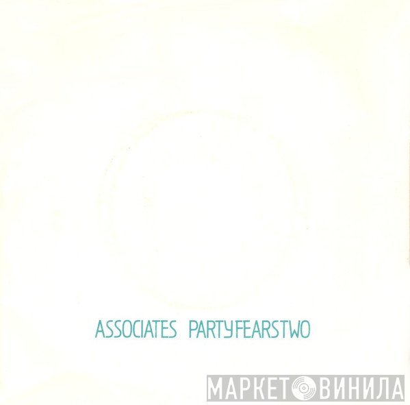 The Associates - Party Fears Two