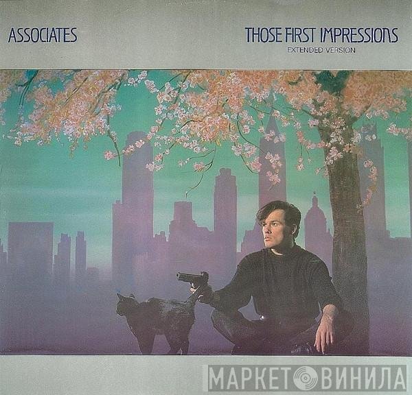 The Associates - Those First Impressions (Extended Version)