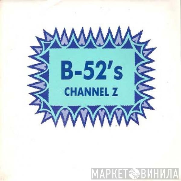 The B-52's  - Channel Z