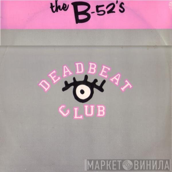 The B-52's  - Deadbeat Club