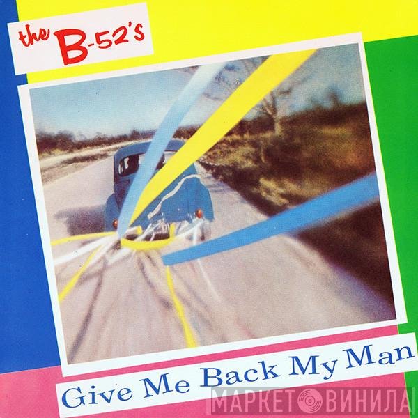 The B-52's - Give Me Back My Man
