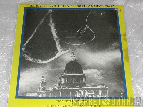 The BBC Concert Orchestra, Martin Loveday, Kenneth Alwyn, The Central Band Of The Royal Air Force, BBC Singers, Geoffrey Mitchell, Herbert Barrie Hingley - The Battle Of Britain - 50th Anniversary