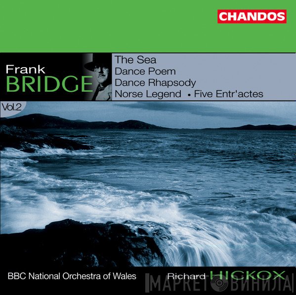 The BBC National Orchestra Of Wales, Richard Hickox, Frank Bridge - Orchestral Works, Volume 2