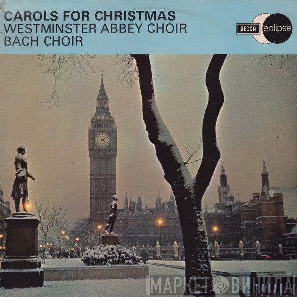The Bach Choir, The Choir Of Westminster Abbey - Carols For Christmas