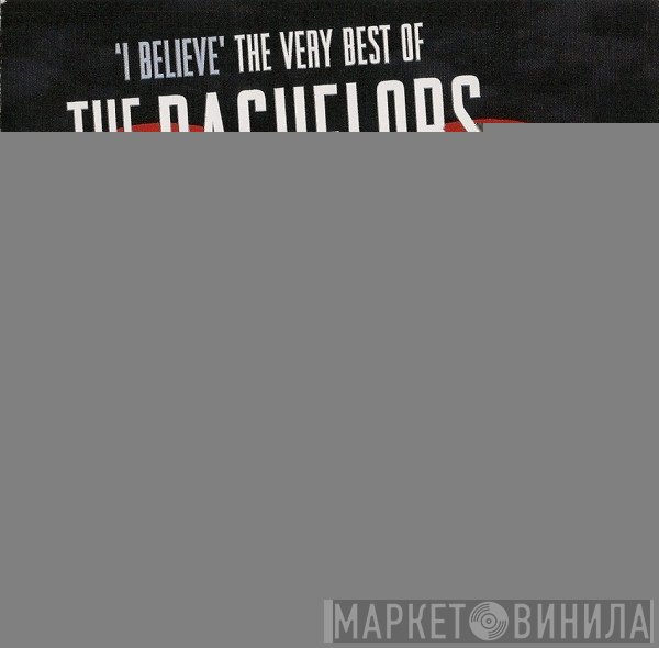 The Bachelors - 'I Believe' The Very Best Of The Bachelors
