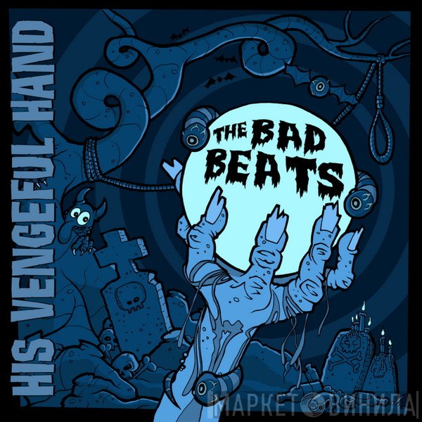 The Bad Beats - His Vengeful Hand