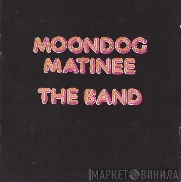 The Band - Moondog Matinee