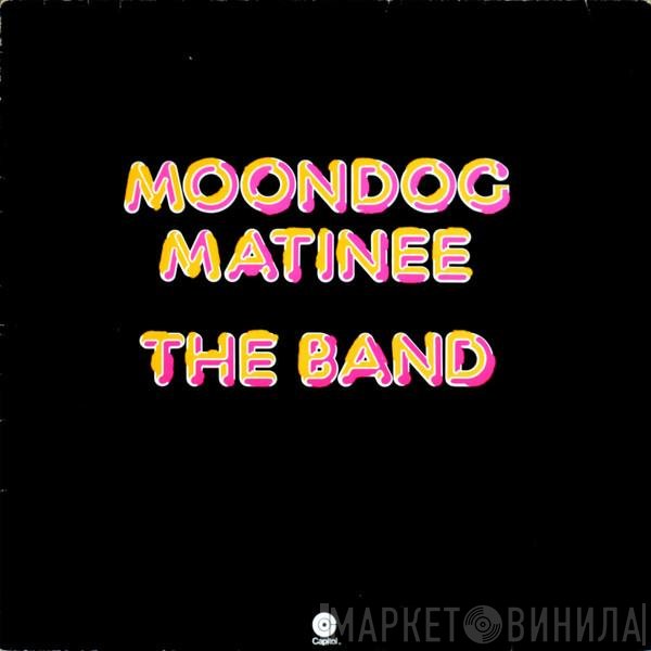 The Band - Moondog Matinee
