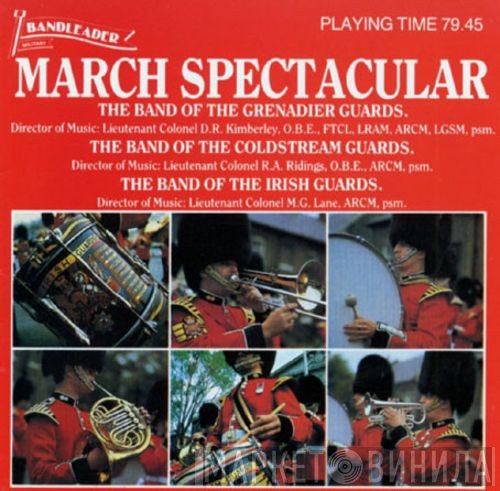 The Band Of The Grenadier Guards, Coldstream Guards & The Band Of The Irish Guards  - March Spectacular