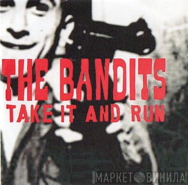 The Bandits - Take It And Run