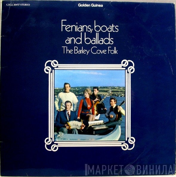 The Barley Cove Folk - Fenians, Boats And Ballads