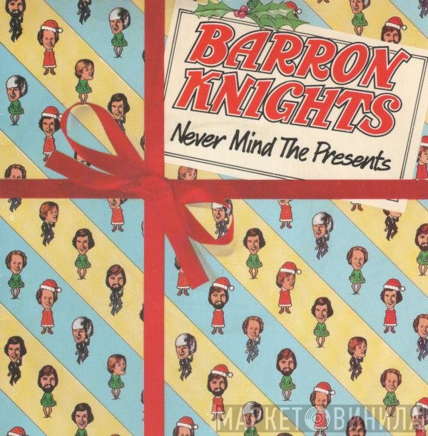 The Barron Knights - Never Mind The Presents