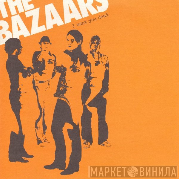 The Bazaars - I Want You Dead