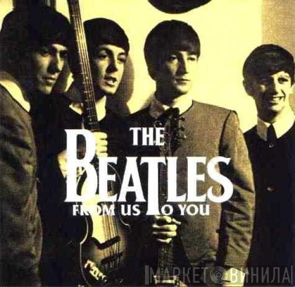 The Beatles - From Us To You