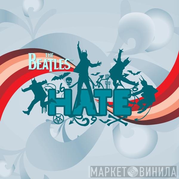 The Beatles  - Hate