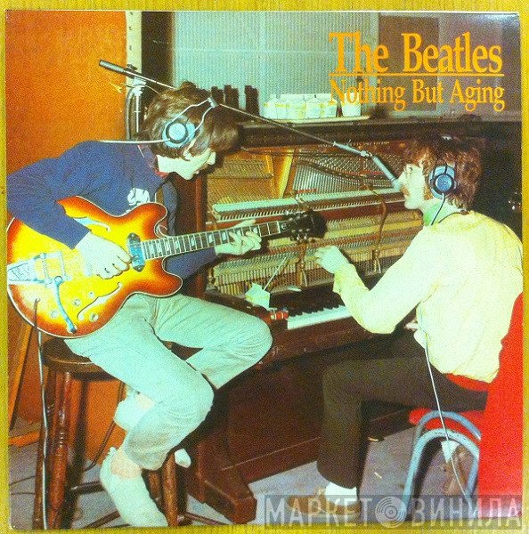 The Beatles  - Nothing But Aging