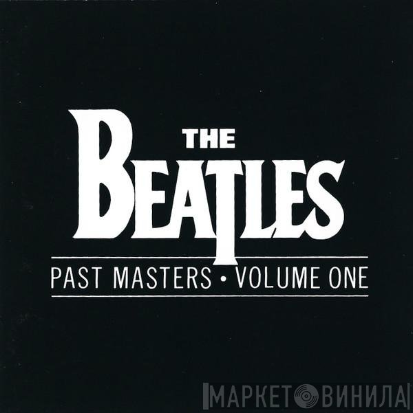 The Beatles  - Past Masters • Volume One